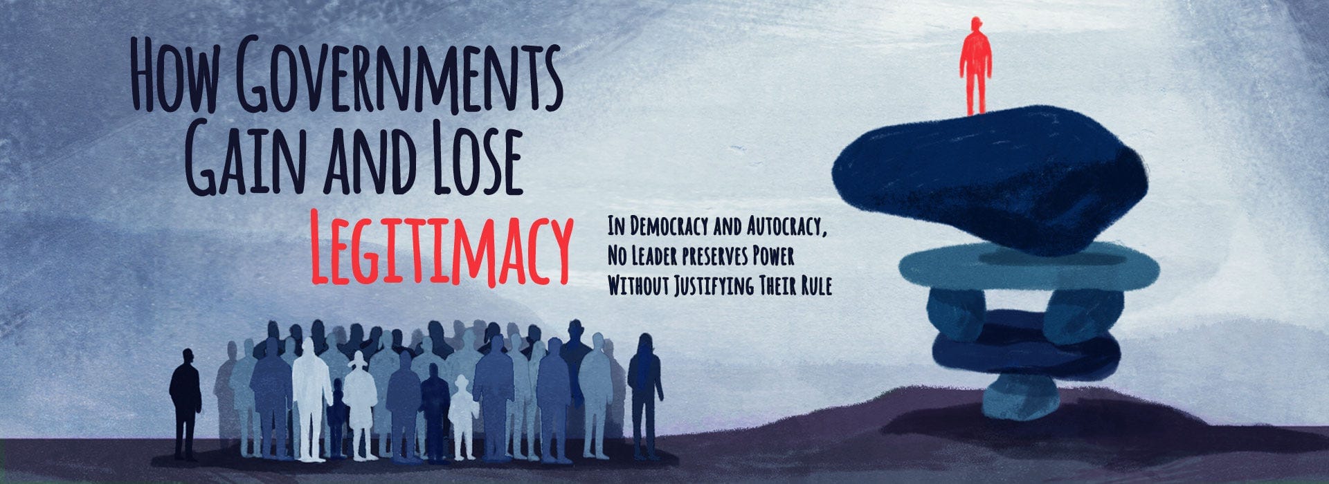 How Governments Gain and Lose Legitimacy | Zócalo Public Square How Governments Gain and Lose Legitimacy | Zócalo Public Square