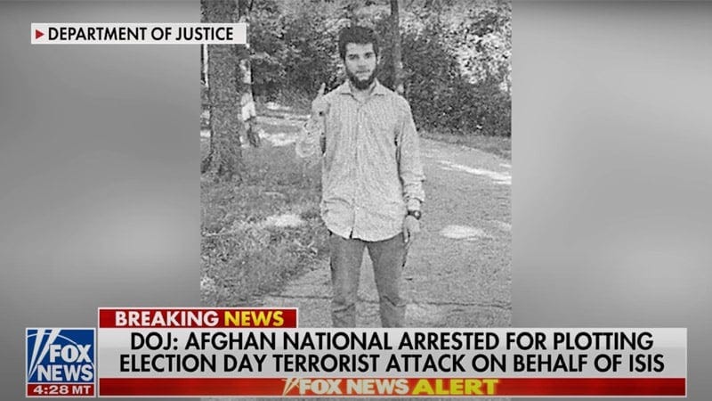 Bombshell Update: Afghan National Arrested for Plotting ISIS Terror Attack on Election Day Worked For CIA Bombshell Update: Afghan National Arrested for Plotting ISIS Terror Attack on Election Day Worked For CIA