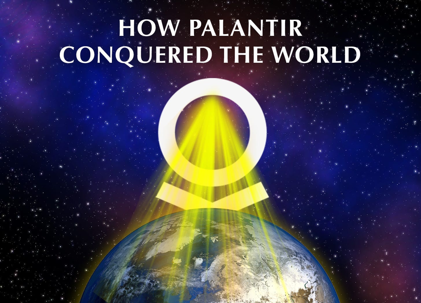 How Palantir Conquered the World How Palantir Conquered the World
