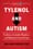 Tylenol and Autism: Evidence, Scientific Blunders, and Medicine Gone Wrong: A Critical Review